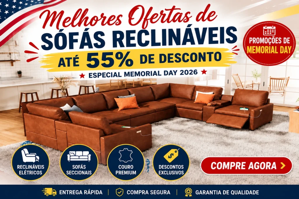 Melhores ofertas de sof&aacute;s reclin&aacute;veis no Memorial Day 2026 com at&eacute; 55% de desconto no Brasil