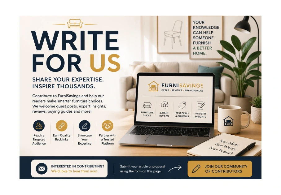 Write for FurniSavings – Submit Furniture Guest Posts, Buying Guides, Reviews, and Brand Contributions